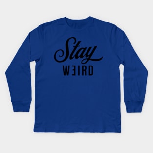 Stay Weird Kids Long Sleeve T-Shirt